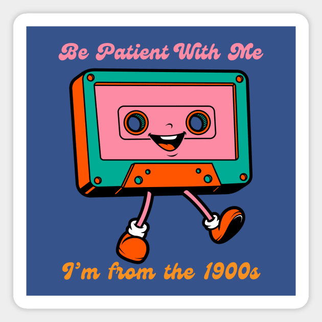 Be Patient I'm From the 1900s Birthday Retirement Magnet by QuirkyQuest Creations
